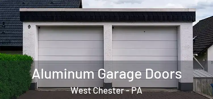 Aluminum Garage Doors West Chester - PA