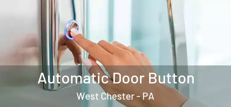 Automatic Door Button West Chester - PA