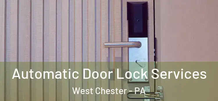 Automatic Door Lock Services West Chester - PA