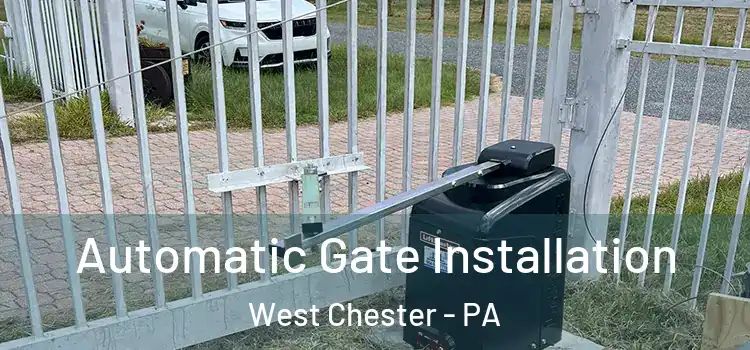 Automatic Gate Installation West Chester - PA