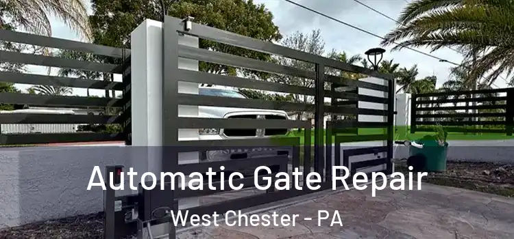 Automatic Gate Repair West Chester - PA
