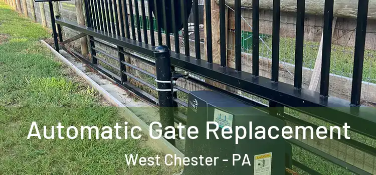 Automatic Gate Replacement West Chester - PA