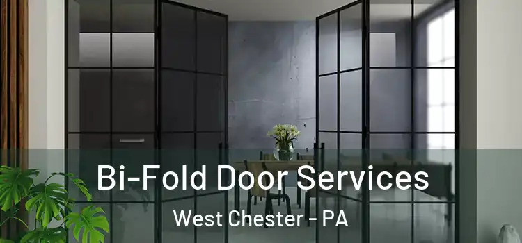 Bi-Fold Door Services West Chester - PA