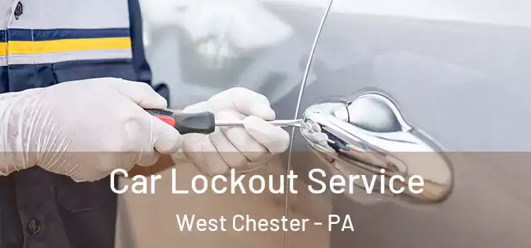 Car Lockout Service West Chester - PA