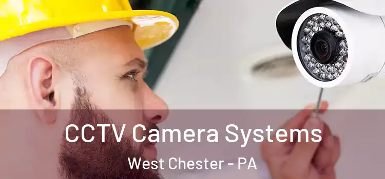 CCTV Camera Systems West Chester - PA