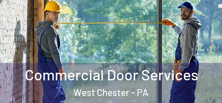 Commercial Door Services West Chester - PA