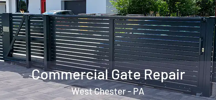 Commercial Gate Repair West Chester - PA