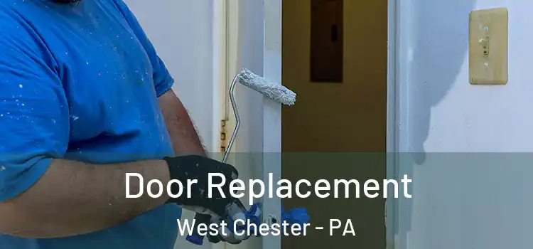 Door Replacement West Chester - PA