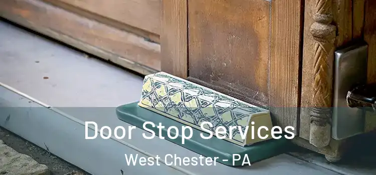  Door Stop Services West Chester - PA
