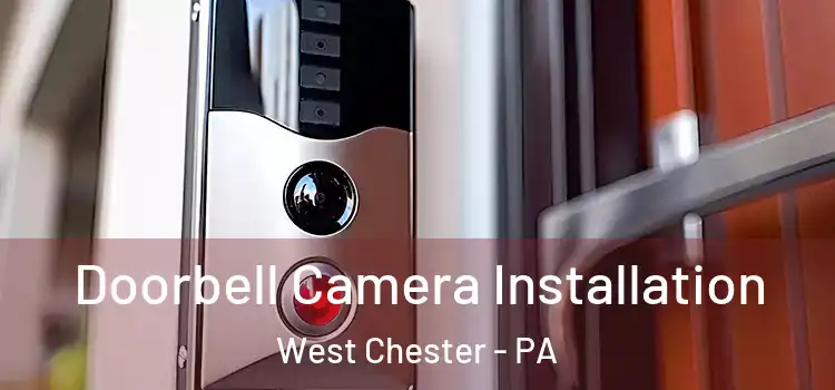  Doorbell Camera Installation West Chester - PA