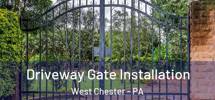  Driveway Gate Installation West Chester - PA