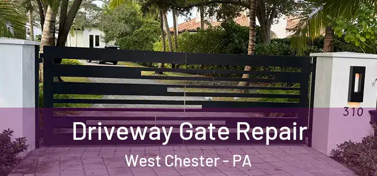 Driveway Gate Repair West Chester - PA