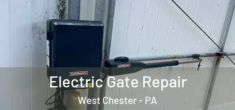 Electric Gate Repair West Chester - PA