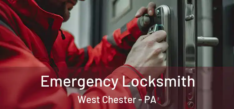 Emergency Locksmith West Chester - PA