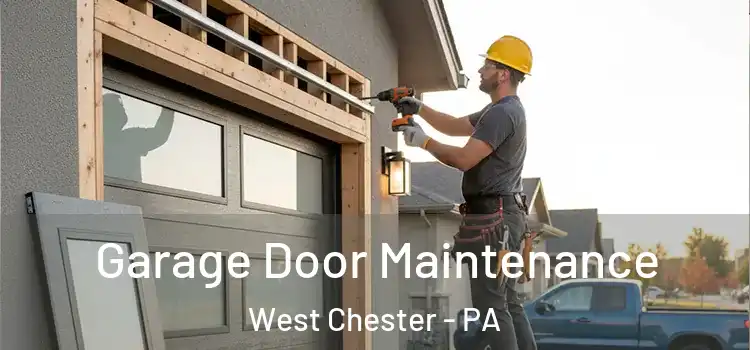 Garage Door Maintenance West Chester - PA