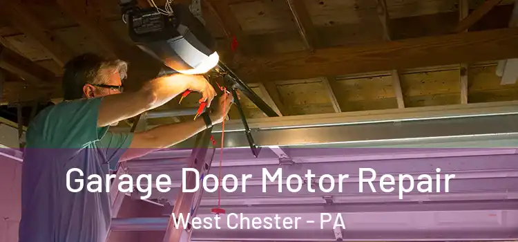  Garage Door Motor Repair West Chester - PA