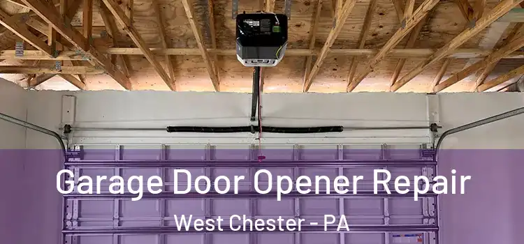  Garage Door Opener Repair West Chester - PA