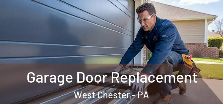  Garage Door Replacement West Chester - PA