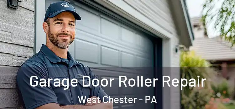  Garage Door Roller Repair West Chester - PA