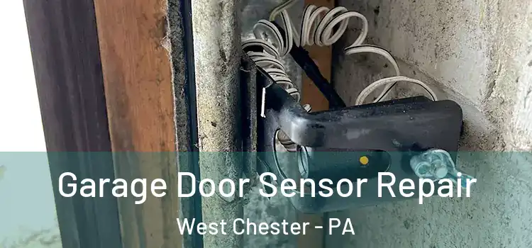  Garage Door Sensor Repair West Chester - PA