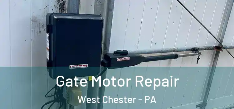 Gate Motor Repair West Chester - PA
