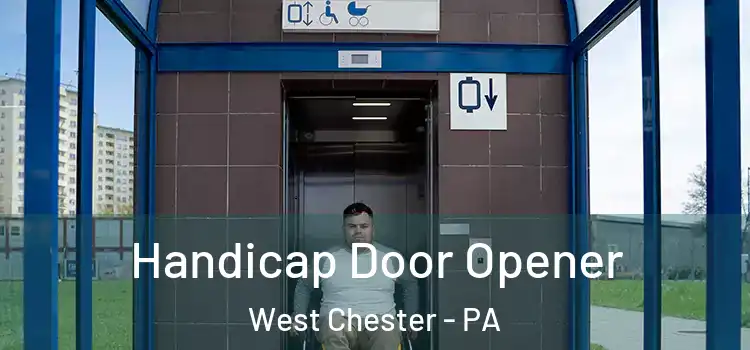 Handicap Door Opener West Chester - PA