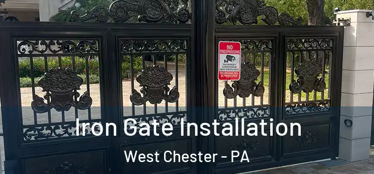 Iron Gate Installation West Chester - PA