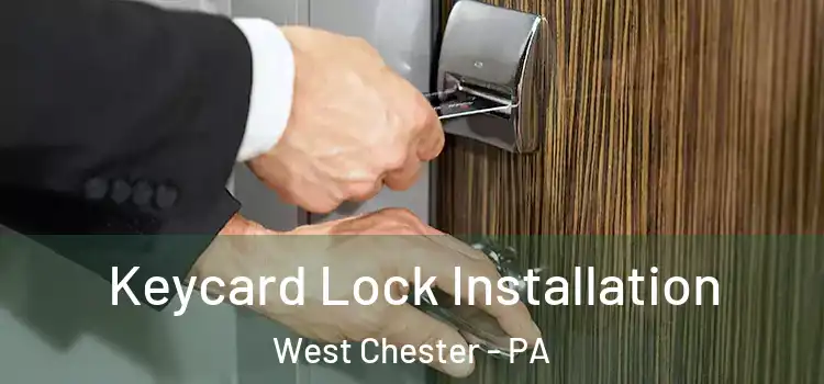 Keycard Lock Installation West Chester - PA