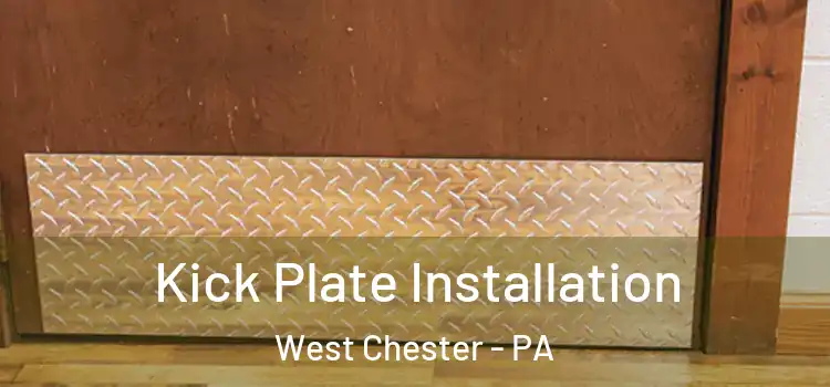 Kick Plate Installation West Chester - PA