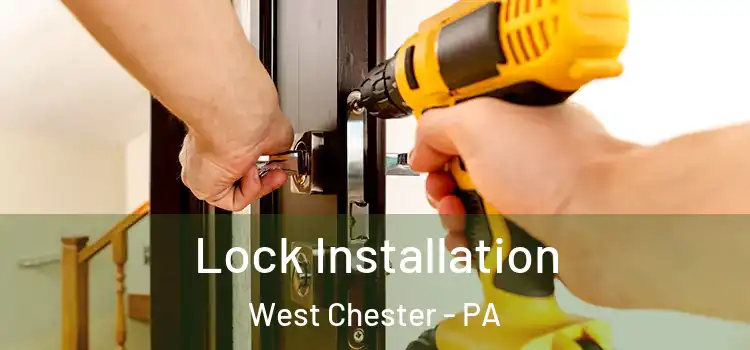 Lock Installation West Chester - PA