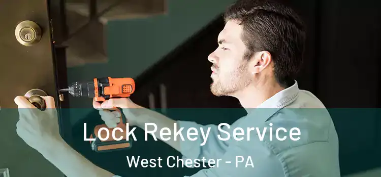 Lock Rekey Service West Chester - PA