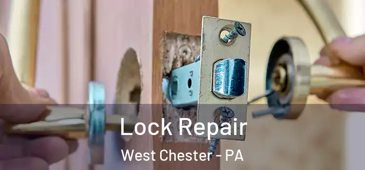 Lock Repair West Chester - PA