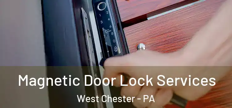 Magnetic Door Lock Services West Chester - PA
