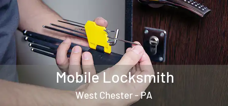 Mobile Locksmith West Chester - PA