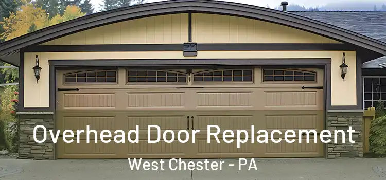  Overhead Door Replacement West Chester - PA
