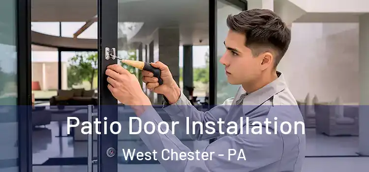 Patio Door Installation West Chester - PA