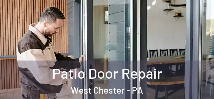 Patio Door Repair West Chester - PA
