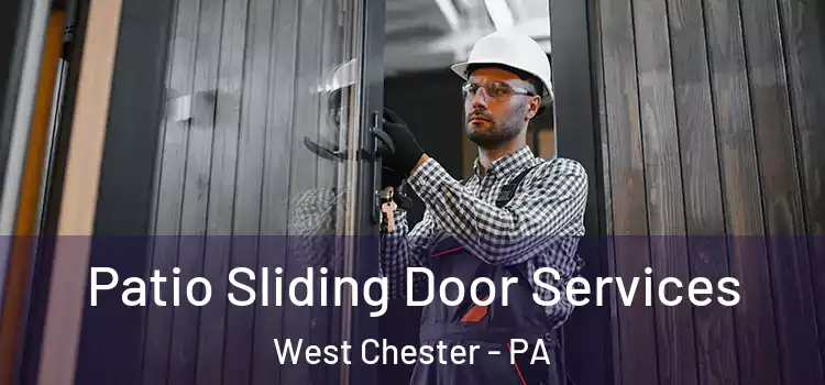 Patio Sliding Door Services West Chester - PA