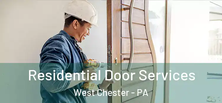 Residential Door Services West Chester - PA