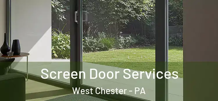  Screen Door Services West Chester - PA