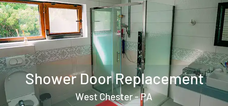 Shower Door Replacement West Chester - PA