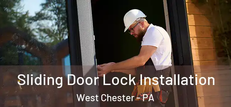 Sliding Door Lock Installation West Chester - PA
