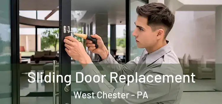 Sliding Door Replacement West Chester - PA