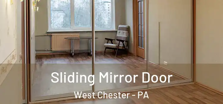  Sliding Mirror Door West Chester - PA