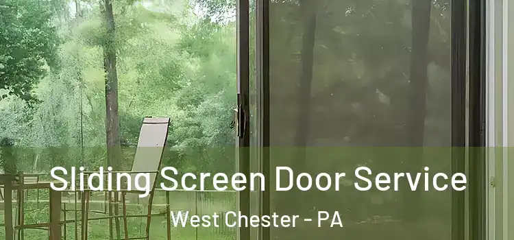 Sliding Screen Door Service West Chester - PA